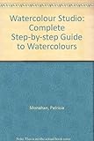 The watercolour studio : a complete step-by-step guide to watercolour