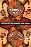 Serious play : desire and authority in the poetry of Ovid, Chaucer, and Ariosto