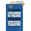 Children in Theatre: From the audition to working in professional theatre: A guide for children and their parents
