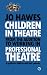 Children in Theatre: From the audition to working in professional theatre: A guide for children and their parents