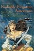 A Treasury of Foolishly Forgotten Americans: Pirates, Skinflints, Patriots, and Other Colorful Characters Stuck in the Footnotes of History