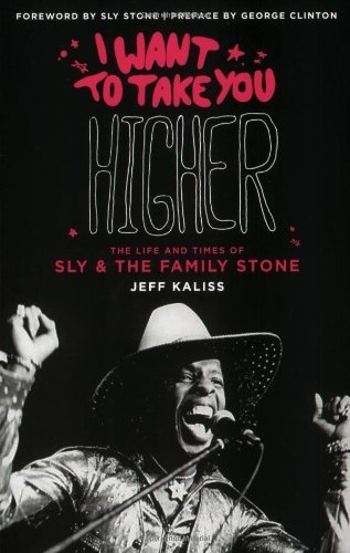 I Want to Take You Higher: The Life and Times of Sly and the Family Stone