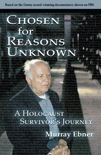 Chosen for Reasons Unknown: A Holocaust Survivor's Journey.