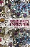 Performing objects and theatrical things