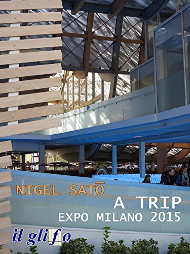 A Trip. Expo Milano 2015 (Italian Edition)