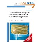 The Troubleshooting and Maintenance Guide for Gas Chromatographers by Dean Rood