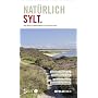 Nat�rlich Sylt: Natur-Erlebnisf�hrer von Lothar Koch