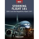 Storming Flight 181 - GSG-9 and the Mogadishu Hijack 1977 (Raid)von "Chris McNab"