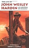 The Life of John Wesley Hardin As Written by Himself (The Western Frontier Libarary)
