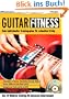 Guitar Fitness: Das 10-Minuten-Training f�r besseres Gitarrenspiel