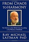 From Chaos to Harmony: The Solution to the Global Crisis According to the Wisdom of Kabbalah