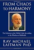From Chaos to Harmony: The Solution to the Global Crisis According to the Wisdom of Kabbalah
