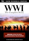 WWI: The Complete Story - 100th Memorial Edition