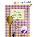 Meine Lieblingsrezepte: Zum Sammeln, Eintragen und Einkleben