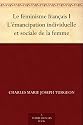 Le f&eacute;minisme fran&ccedil;ais I L'&eacute;mancipation individuelle et sociale de la femme