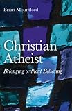 Christian Atheist : belonging without believing