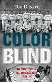 Color Blind: The Forgotten Team That Broke Baseballs Color Line
