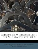 Allgemeine Weltgeschichte Fur Alle Stande, Volume 5 (German Edition)