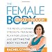 The Female Body Breakthrough: The Revolutionary Strength-Training Plan for Losing Fat and Getting the Body You Want