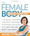 The Female Body Breakthrough: The Revolutionary Strength-Training Plan for Losing Fat and Getting th