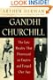 Gandhi & Churchill: The Epic Rivalry that Destroyed an Empire and Forged Our Age