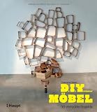 Do It Yourself Möbel: 30 verrückte Projekte