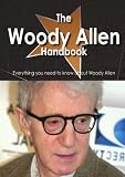 The Woody Allen Handbook - Everything you need to know about Woody Allen