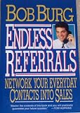 Endless Referrals: Network Your Everyday Contacts into Sales