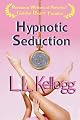 Hypnotic Seduction (The Seduction Series) ~ Laurie Kellogg