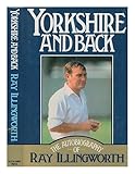 Yorkshire and back : the autobiography of Ray Illingworth