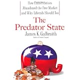 The Predator State: How Conservatives Abandoned the Free Market and Why Liberals Should Too