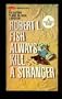 Always Kill a Stranger