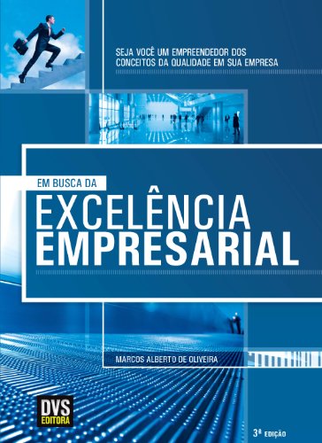 Em Busca da Excelência Empresarial - Seja você um empreendedor dos conceitos da qualidade em sua empresa (Portuguese Edition)