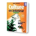 Culture en int�rieur : L'ABC du jardinage indoor, Basic edition
