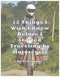 12 Things I Wish I Knew Before I Started Traveling by Motorcycle