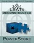 The PowerScore 2004 LSATs Deconstructed