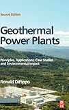 Geothermal Power Plants, Second Edition: Principles, Applications, Case Studies and Environmental Impact