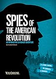 Spies of the American Revolution: An Interactive Espionage Adventure (You Choose: Spies)