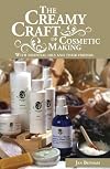 The Creamy Craft of Cosmetic Making with Essential Oils and their friends