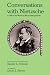 Conversations with Nietzsche: A Life in the Words of His Contemporaries