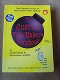 The Guerilla Film Maker's Handbook: With the Film Producer's Legal Toolkit