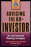 Advising the 60+ Investor: Tax and Financial Planning (Wiley Financial Advisor)