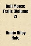 Bull Moose Trails (Volume 2)
