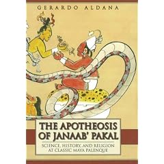 The Apotheosis of Janaab' Pakal: Science, History, and Religion at Classic Maya Palenque (Mesoamerican Worlds)