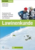 Lawinenkunde: Praxiswissen für Einsteiger und Profis zu Gefahren, Risiken und Strategien