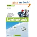 Lawinenkunde: Praxiswissen f�r Einsteiger und Profis zu Gefahren, Risiken und Strategien