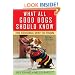 What All Good Dogs Should Know: The Sensible Way to Train