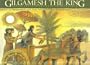 Gilgamesh the King