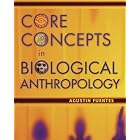 Click here to buy Core Concepts in Biological Anthropology by  Agustin Fuentes.