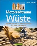 Motorradtraum W�ste: 30 000 km und 25 Jahre Abenteuer auf allen Kontinenten - 